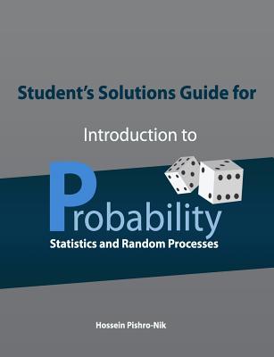 Student's Solutions Guide for Introduction to Probability, Statistics, and Random Processes - Hossein Pishro-nik