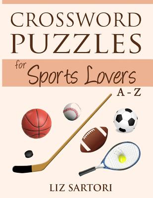Crossword Puzzles for Sports Lovers A to Z - Liz Sartori