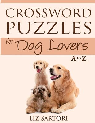 Crossword Puzzles for Dog Lovers A to Z - Liz Sartori