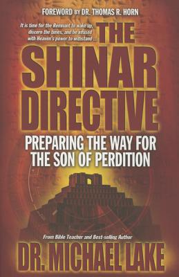 The Shinar Directive: Preparing the Way for the Son of Perdition's Return - Michael Lake