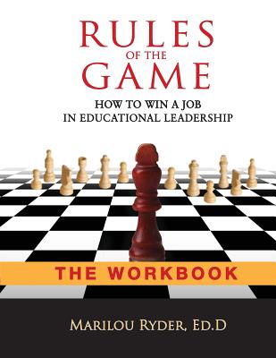 Rules of the Game: How to Win a Job in Educational Leadership-THE WORKBOOK - Marilou Ryder