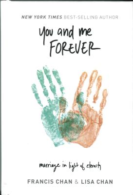 You and Me Forever: Marriage in Light of Eternity - Francis Chan