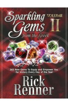 Poza produsului Sparkling Gems from the Greek Volume 2: 365 New Gems to Equip and Empower You for Victory Every Day of the Year - Rick Renner