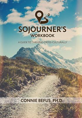 Sojourner's Workbook: A Guide to Thriving Cross-Culturally - Connie Befus