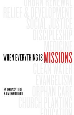 When Everything Is Missions - Denny Spitters