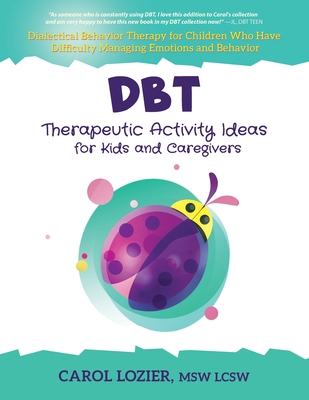 DBT Therapeutic Activity Ideas for Kids and Caregivers - Carol Lozier