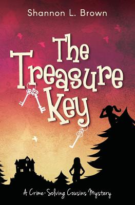 The Treasure Key: (The Crime-Solving Cousins Mysteries Book 2) - Shannon L. Brown