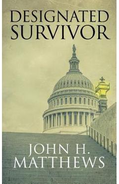 Coperta cărții 'Designated Survivor - John H. Matthews'