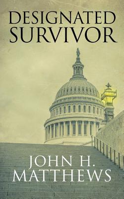 Designated Survivor - John H. Matthews