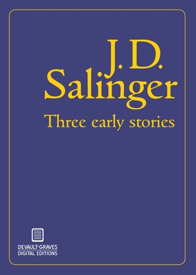 Three Early Stories - J. D. Salinger