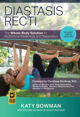 Diastasis Recti: The Whole-Body Solution to Abdominal Weakness and Separation - Katy Bowman