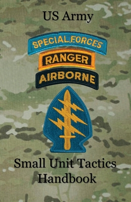 US Army Small Unit Tactics Handbook - Paul D. Lefavor
