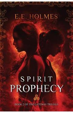 Poza produsului Spirit Prophecy: Book 2 of The Gateway Trilogy - E. E. Holmes