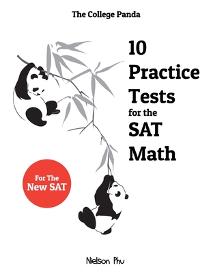 The College Panda's 10 Practice Tests for the SAT Math - Nielson Phu