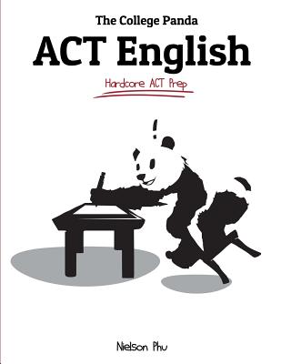 The College Panda's ACT English: Advanced Guide and Workbook - Nielson Phu