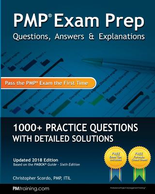 PMP Exam Prep: Questions, Answers, & Explanations: 1000+ Practice Questions with Detailed Solutions - Christopher Scordo