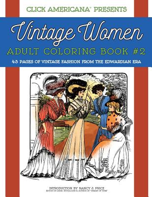 Vintage Women: Adult Coloring Book #2: Vintage Fashion from the Edwardian Era - Click Americana