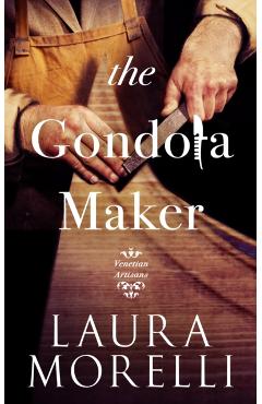 The Gondola Maker - Laura Morelli