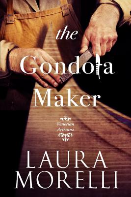 The Gondola Maker - Laura Morelli
