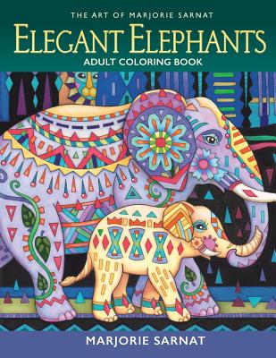 The Art of Marjorie Sarnat: Elegant Elephants Adult Coloring Book - Marjorie Sarnat