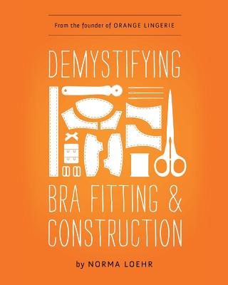 Demystifying Bra Fitting and Construction - Norma Loehr