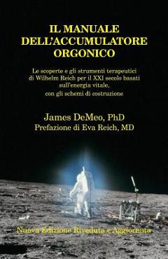 Coperta cărții 'Il Manuale Dell'accumulatore Orgonico: Le Scoperte E Gli Strumenti Terapeutici Di Wilhelm Reich Per Il XXI Secolo'