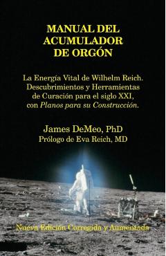 Manual del Acumulador de Orgon: La Energia Vital de Wilhelm Reich, Descubrimientos y Herramientas de Curacion Para El Siglo XXI Con Planos Para Su Con - James Demeo
