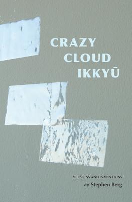 Crazy Cloud Ikkyu: Versions and Inventions - Stephen Berg