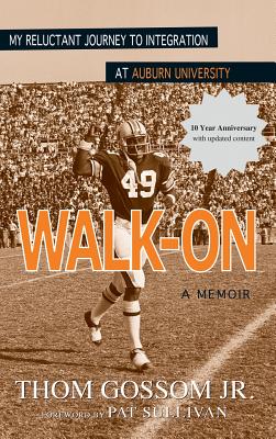 Walk-On: My Reluctant Journey to Integration at Auburn University - Jr. Thom Gossom