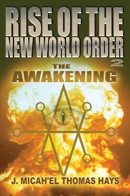 Rise of the New World Order 2: The Awakening - J. Micah'el Thomas Hays