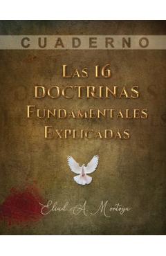 Las 16 doctrinas fundamentales explicadas: Cuaderno de trabajo - Eliud Montoya