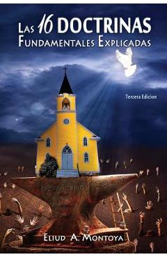 Poza produsului Las 16 doctrinas fundamentales explicadas: 3ra. Ed. - Eliud A. Montoya