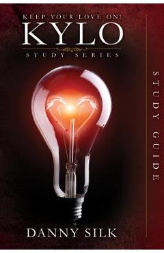 Coperta cărții 'Keep Your Love on - Kylo Study Guide - Danny Silk'