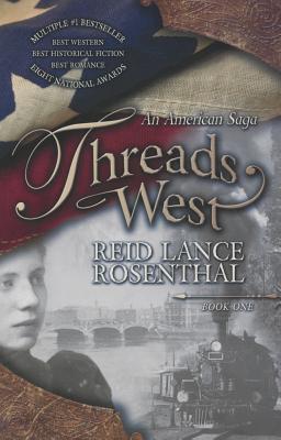 Threads West: An American Saga (Threads West, an American Saga Book 1) - Reid Lance Rosenthal