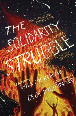 The Solidarity Struggle: How People of Color Succeed and Fail At Showing Up For Each Other In the Fight For Freedom - Mia Mckenzie