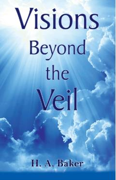 Visions Beyond the Veil - H. Baker