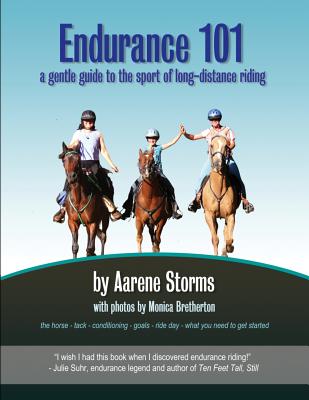 Endurance 101: a gentle guide to the sport of long-distance riding - Aarene Storms