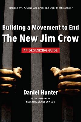 Building a Movement to End the New Jim Crow: an organizing guide - Daniel Hunter