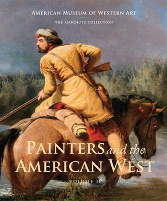 Painters and the American West, Volume 2: Volume 2 - Sarah A. Hunt