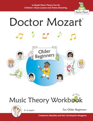 Doctor Mozart Music Theory Workbook for Older Beginners: In-Depth Piano Theory Fun for Children's Music Lessons and Homeschooling - For Learning a Mus - Paul Christopher Musgrave