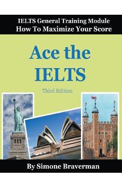 Poza produsului Ace the IELTS: IELTS General Module - How to Maximize Your Score (3rd edition) - Simone Braverman