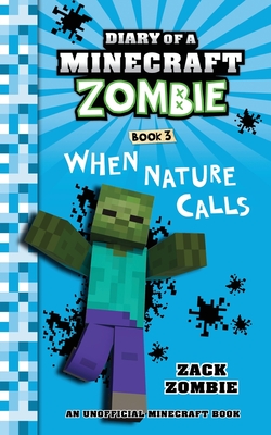 Diary of a Minecraft Zombie, Book 3: When Nature Calls - Zack Zombie