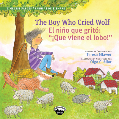 The Boy Who Cried Wolf/El Muchacho Que Grito Lobo - Teresa Mlawer