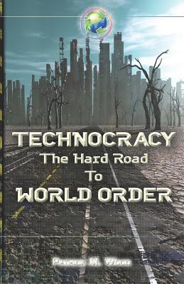 Technocracy: The Hard Road to World Order - Patrick M. Wood