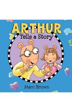 Arthur Tells a Story - Marc Brown