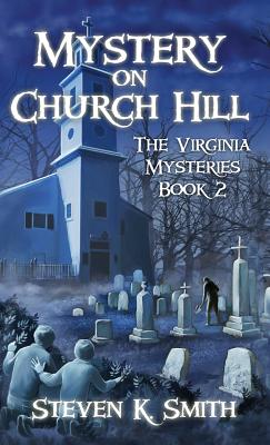 Mystery on Church Hill: The Virginia Mysteries Book 2 - Steven K. Smith