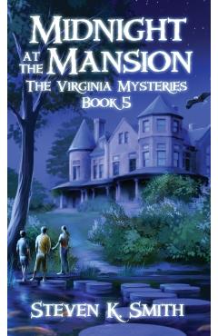 Midnight at the Mansion: The Virginia Mysteries Book 5 - Steven K. Smith