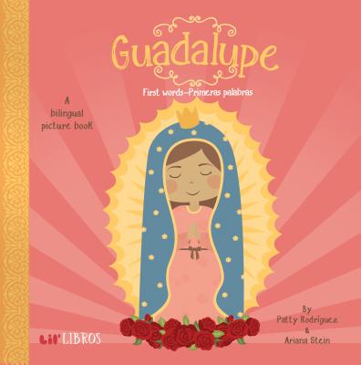 Guadalupe: First Words-Primeras Palabras: First Words - Primeras Palabras - Patty Rodriguez