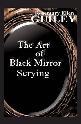 The Art of Black Mirror Scrying - Rosemary Ellen Guiley