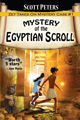 Mystery of the Egyptian Scroll: Adventure Books For Kids Age 9-12 - Scott Peters